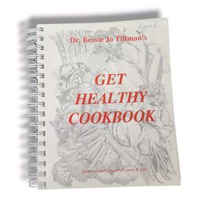 Get Healthy Cookbook by Bessie J. Tillman Nutritional Health Conscious Recipes